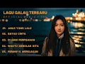 Download Lagu LAGU GALAU TERBARU 2024 || LAGU SANTAI ENAK DI DENGAR