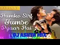 Lagu Humko Sirf Tumse Pyar Hai Dj Ashta Mix