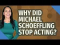 Why did Michael schoeffling stop acting