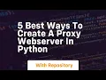 5 best ways to create a proxy webserver in python