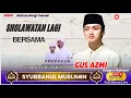 Download Lagu 🔴RINDU SHOLAWATAN LAGI BARENG GUS AZMI SYUBBANULMUSLIMIN FULL ALBUM | INSAALLOH RIZKI TAMBAH BERKAH