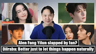 alen fang yilun slapped by fan dilraba on changes after 30 ao ruipeng cheng lei