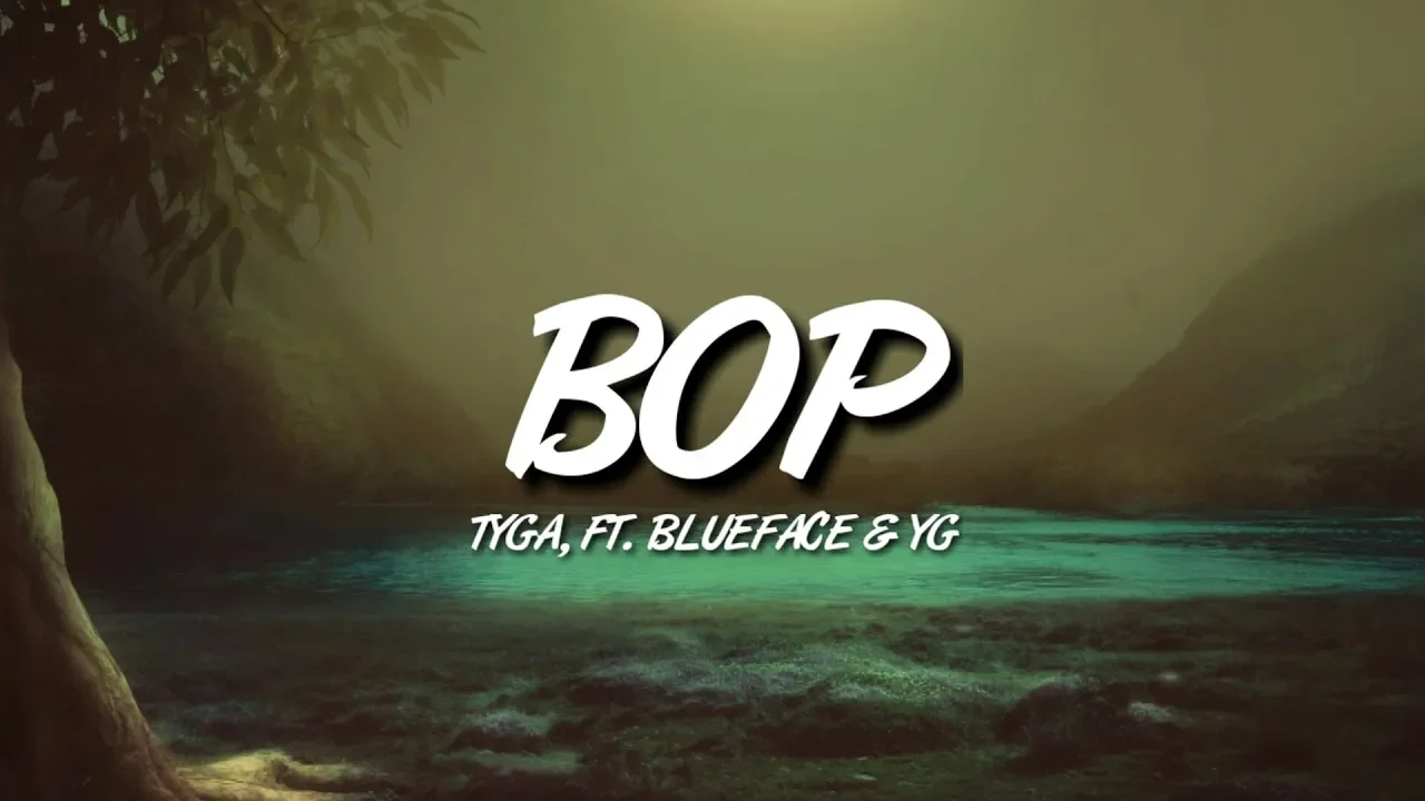 Tyga - Bop [Lyrics] Ft. Blueface & YG