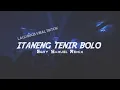 Download Lagu lagu Bugis viral tiktok🔥🤩 Itaneng Tenir Bolo Eghy Samuel Remix 2023