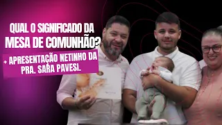 QUAL O SIGNIFICADO DA MESA DE COMUNHÃO? + APRESENTAÇÃO NETO PRA. SARA PAVESI