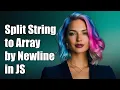 How to Split a String into an Array by Newline in JavaScript