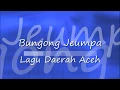 Download Lagu BUNGONG JEUMPA - Lagu Daerah ACEH