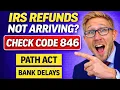IRS Refund Still Processing IRS Refund Delays IRS Direct Deposit Pending Code 846 and 570
