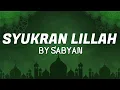 Download Lagu Syukran Lillah - Sabyan (lirik)