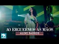 Lagu Aline Barros - Ao Erguermos as Mãos (Ao Vivo) - DVD Som de Adoradores
