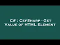 C CefSharp - Get Value of HTML Element