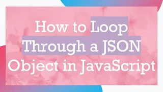 How to Loop Through a JSON Object in JavaScript
