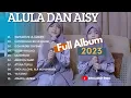 Download Lagu ALULA DAN AISY FULL ALBUM 2023 TANPA IKLAN