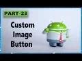android app development tutorial for beginners Part 23 custom Image Button