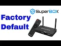 How To Factory Default Superbox - All Models