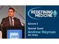 Integrative Medicine Expert Dr Andrew Heyman Shares His Unique Background - Redefining Medicine