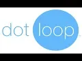 Dot Loop 101
