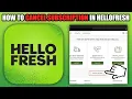 How To Cancel Subscription In Hellofresh 2025