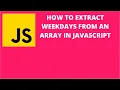 How to Extract Weekdays from an Array in Javascript