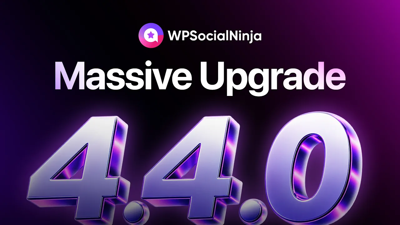 WP Social Ninja 4.4.0 is Here ( with Big Social Proof Upgrade)