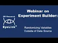 Webinar - Randomizing Variables Outside Of Data Source In Experiment Builder