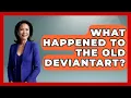 What Happened To The Old DeviantArt - Trend Unwrapper