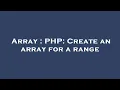 Array PHP Create an array for a range