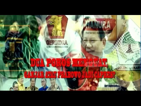 Wacana Dua Poros Menguat, Ganjar atau Prabowo jadi Capres?