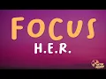 H E R - Focus