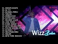 WIZZ BAKER FULL ALBUM  - KENAPA BEGITU,SA FLY - TERPOPULER