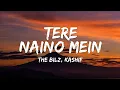 Tere Naino Mein Lyrics - The Bilz, Kashif • dekha hai tere naino me