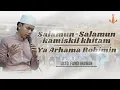 Lagu Fandi Irawan - Salamun kamiskil khitam \u0026 Ya Arhama Rohimin