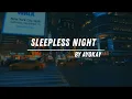 Download Lagu AYOKAY - SLEEPLESS NIGHT LYRICS