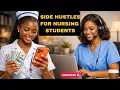 10 Hot SIDE HUSTLES For NURSING STUDENTS IN 2026