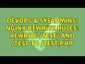 DevOps SysAdmins nginx rewrite rules Rewrite test and test to test php 2 Solutions