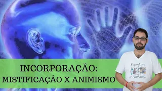 Incorporação - Mistificação X Animismo || Desenvolvimento, Umbanda, Mediunidade