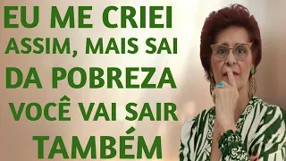 EU ME CRIEI ASSIM MAIS SAI DA POBREZA VOCÊ VAI SAIR TAMBÉM
