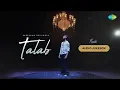 Talab - Audio Jukebox | Maahi | Vaari Vaari | Dildaari | Raahein | Saregama Originals