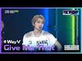 Download Lagu WayV, Give Me That | MyK FESTA | MyK LIVE KPOP