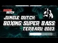 Download Lagu DJ JUNGLE DUTCH - BOXING SUPER BASS TERBARU 2023