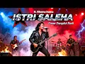 Istri Saleha - Rhoma Irama | Cover Dangdut Rock Versi Keren \u0026 Berkelas