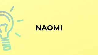 What is the meaning of the word NAOMI