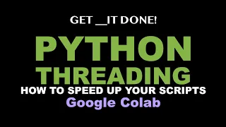 Python Threading - How to Speed Up Your Scripts in Google Colab Using Threads