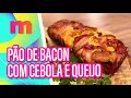 Download Lagu Delicioso PÃO DE BACON com cebola e queijo! - Mulheres (04/09/2025)