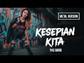 Lagu KESEPIAN KITA - Pas Band | Cover Rock Metal Version