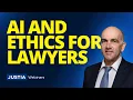 AI and Ethics for Lawyers Practical Guidance for Responsible Use Justia Webinars