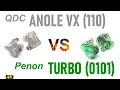 QDC Anole VX (110) vs Penon Turbo (0101)
