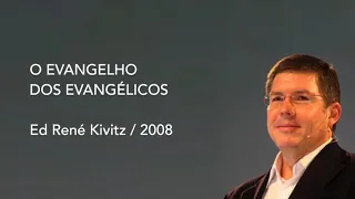 ED RENE KIVITZ - O EVANGELHO DOS EVANGÉLICOS