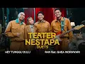 Teater Nestapa Duets | Hey Tunggu Dulu - RAN feat. Ghea Indrawari