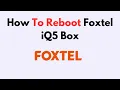How to Reboot Foxtel iQ5 Box - Step-by-Step Power Reset Troubleshooting Guide